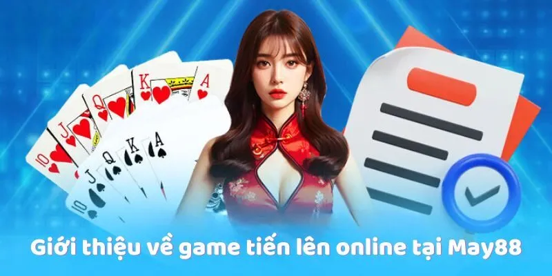 Giới thiệu về game tiến lên online tại May88